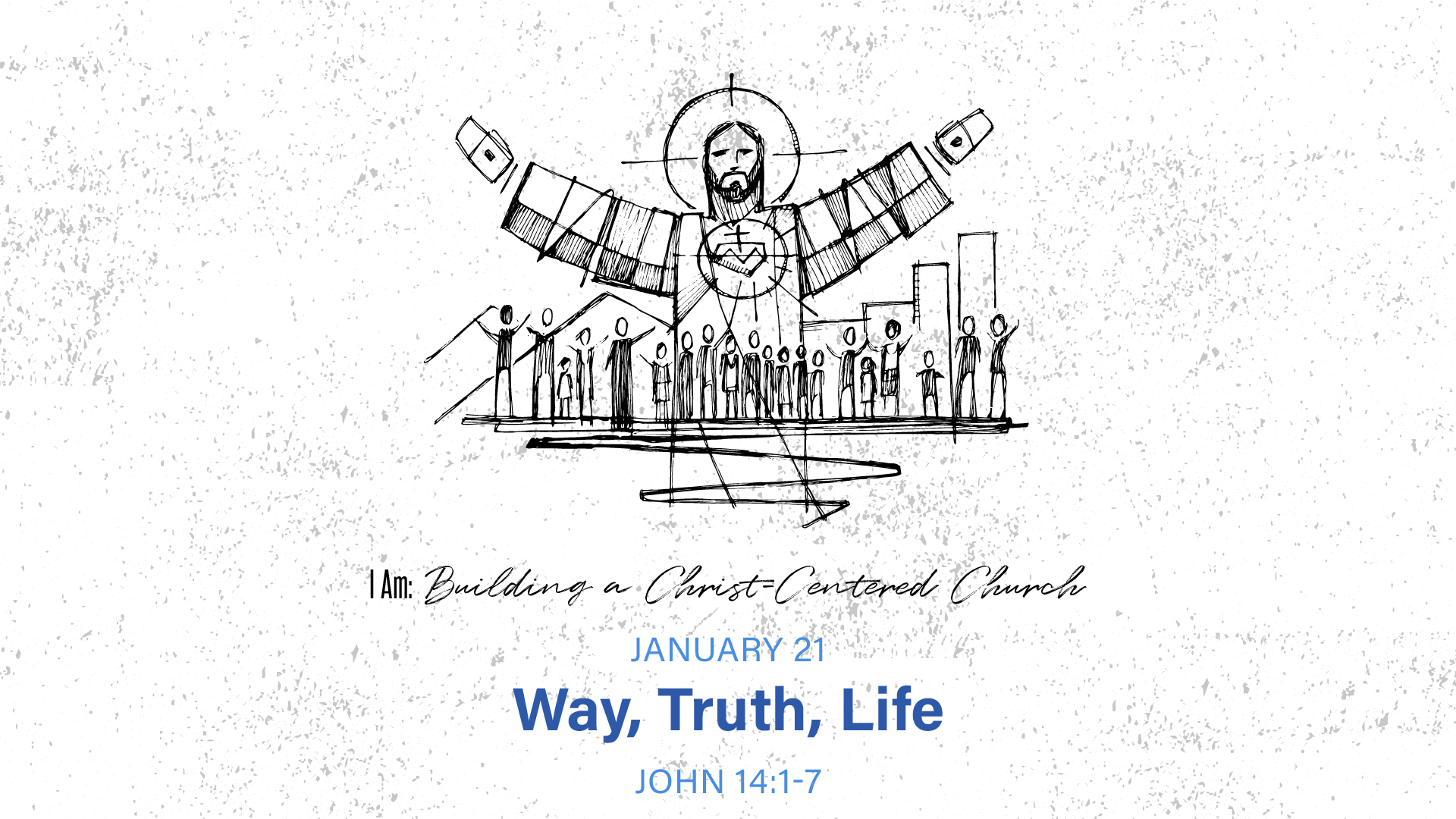 I Am: Building a Christ-Centered Church: Way, Truth, Life